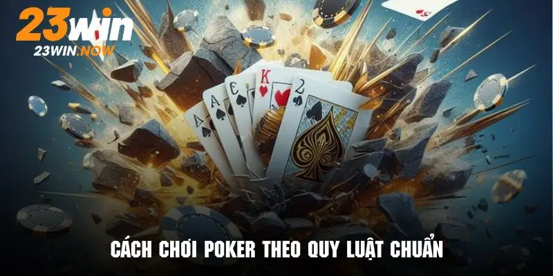 Cách Chơi Bài Tứ Sắc – Bí Quyết Trở Thành Cao Thủ Tại 23WIN 10 Hướng dẫn chi tiết cách chơi poker theo luật tại 23Win