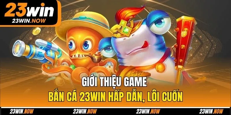 5 Tool Hack Bắn Cá Nên Sử Dụng Để Chinh Phục Game Năm 2025 9 Giới thiệu game bắn cá 23win hấp dẫn, lôi cuốn