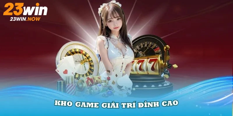 23WIN - Link Trang Chủ 23win.com Chính Thức 2025 | Tặng +99k 14 kho game giải trí đa dạng